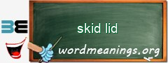 WordMeaning blackboard for skid lid